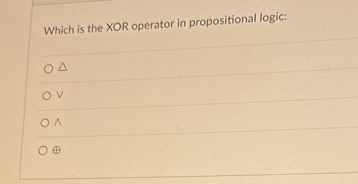  Which is the XOR operator in propositional logic: ???? V ???