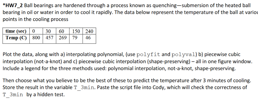 Answer in Matlab code please!!! *HW7 2 Ball bearings are hardened through
