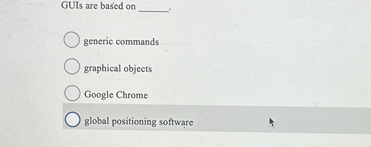 GUIs are based on generic commands graphical objects Google Chrome global