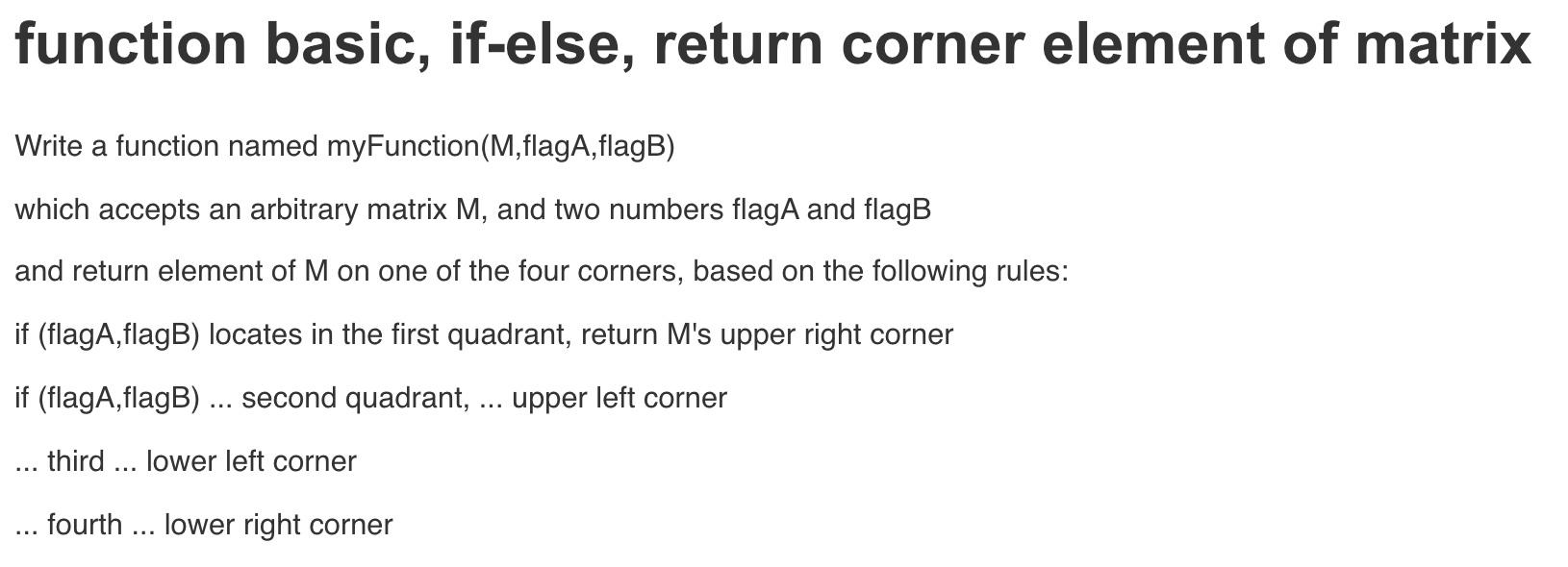 Matlab function basic, if-else, return corner element of matrix Write a function