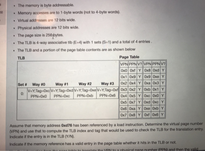  The memory is byte addressable Memory accesses are to 1-byte words