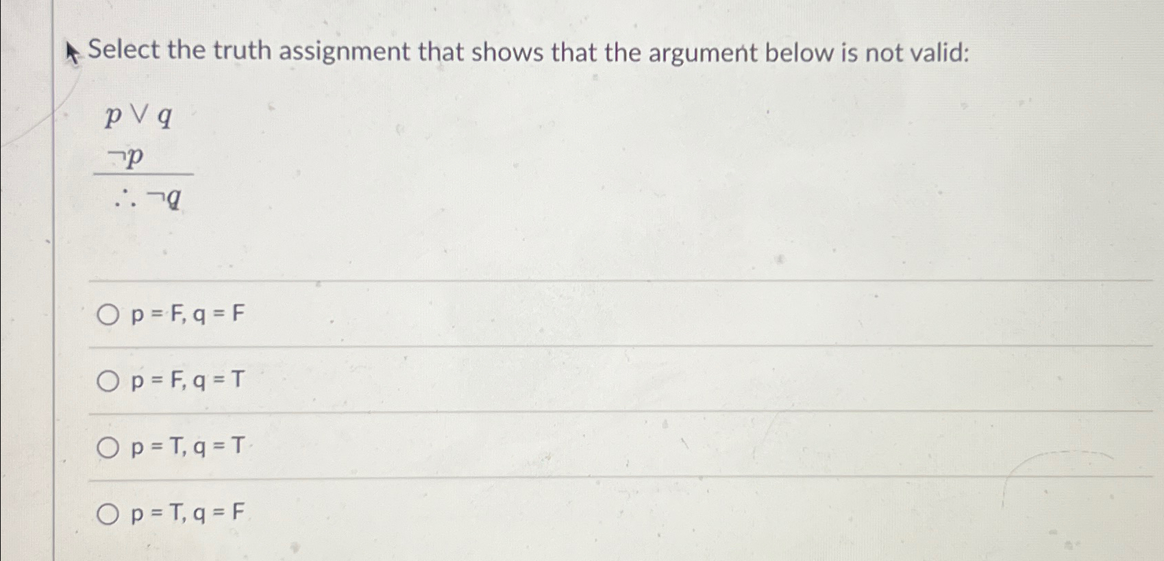  Select the truth assignment that shows that the argument below is