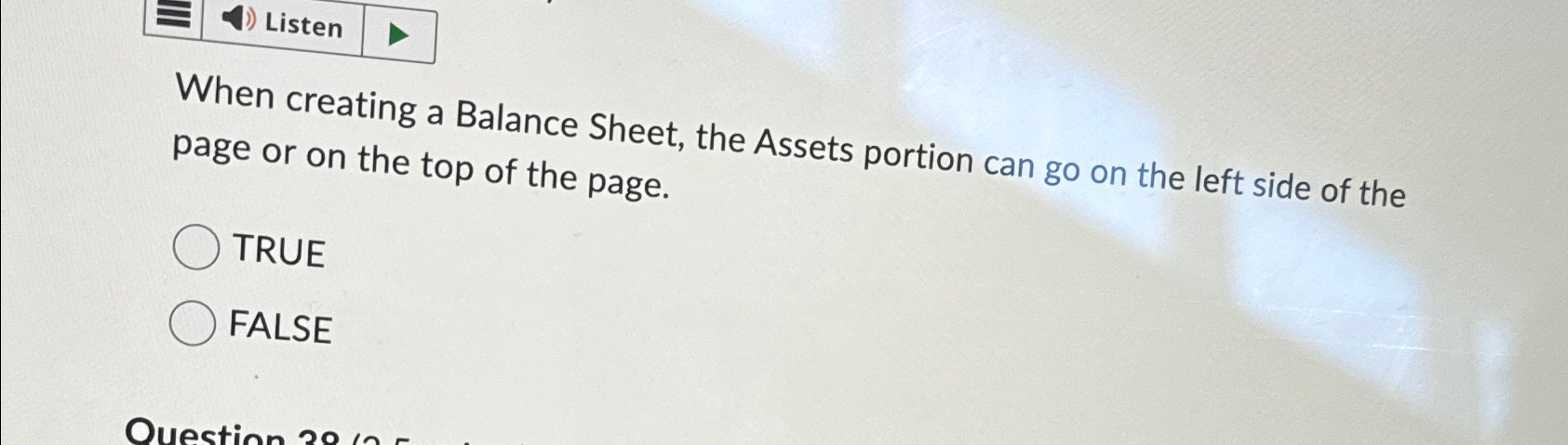  Listen When creating a Balance Sheet, the Assets portion can go