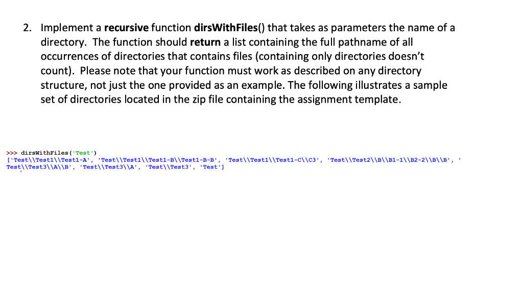  Python 2. Implement a recursive function dirsWithFiles() that takes as parameters