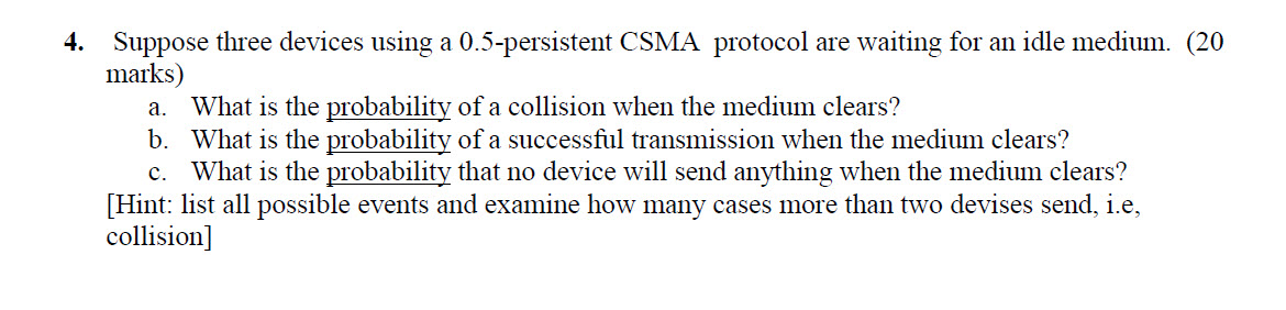 y5 Suppose three devices using a 0.5-persistent CSMA protocol are waiting for