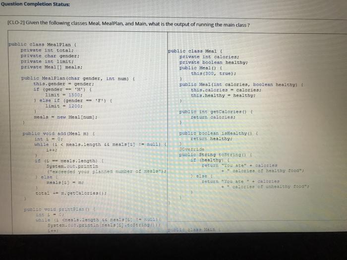  in java Question Completion Status: [CLO-2Given the following classes Meal, Mealplan,