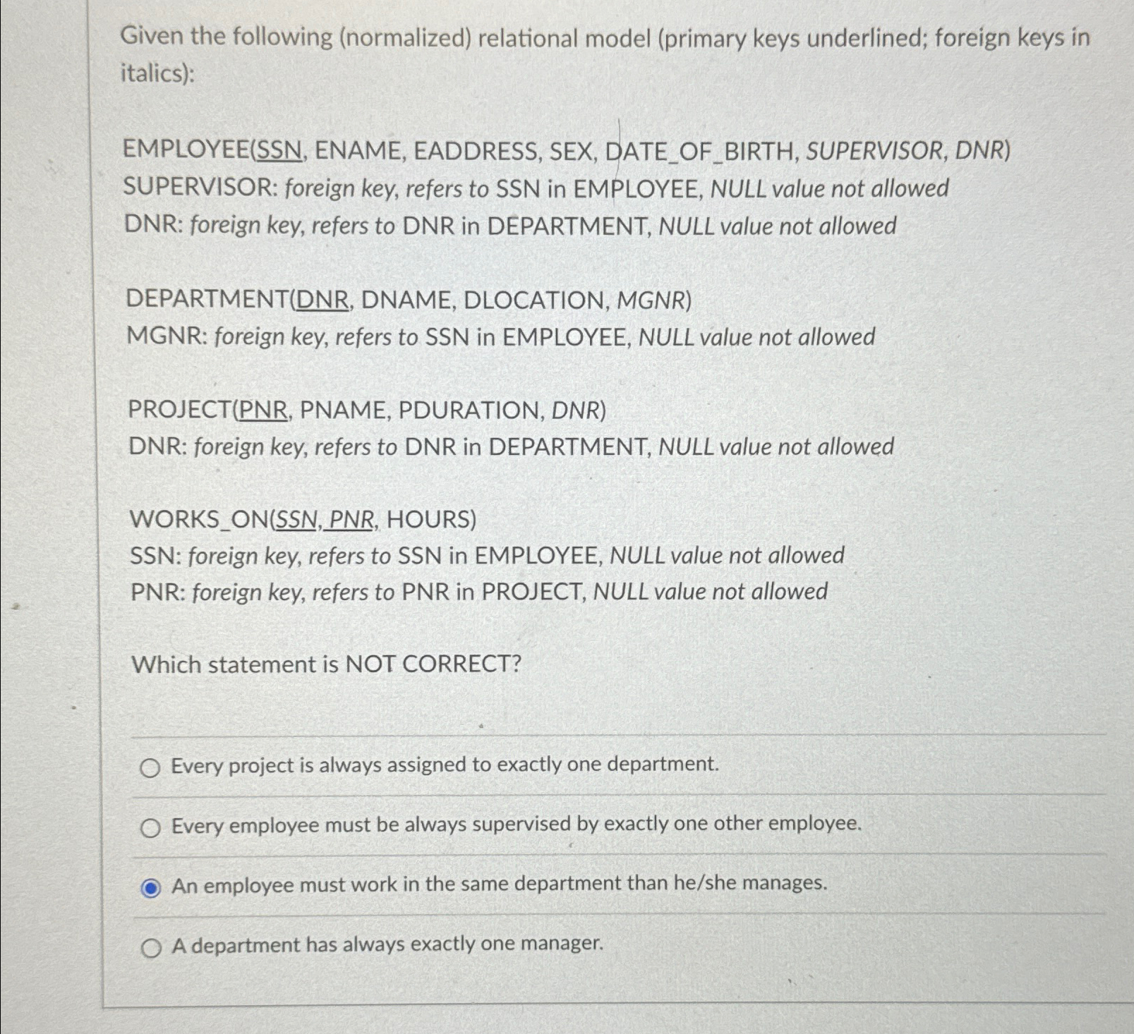  Given the following (normalized) relational model (primary keys underlined; foreign keys