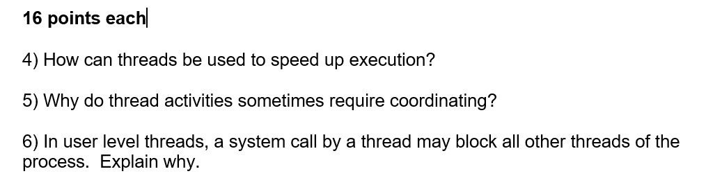 4) How can threads be used to speed up execution? 5)