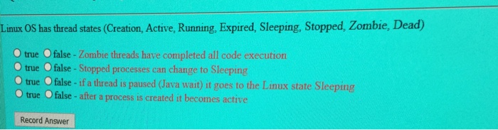  Linux OS has thread states (Creation, Active, Running, Expired, Sleeping, Stopped,