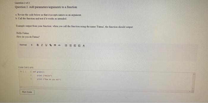Define and call a function In the code cell below a function