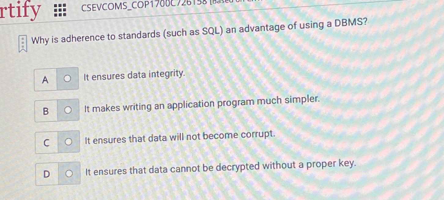  Why is adherence to standards (such as SQL) an advantage of