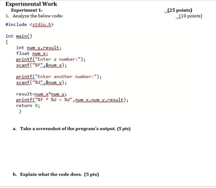  Experimental Work Experiment 1: 1. Analyze the below code: #include (25