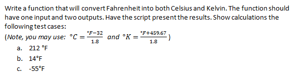  Write a function that will convert Fahrenheit into both Celsius and