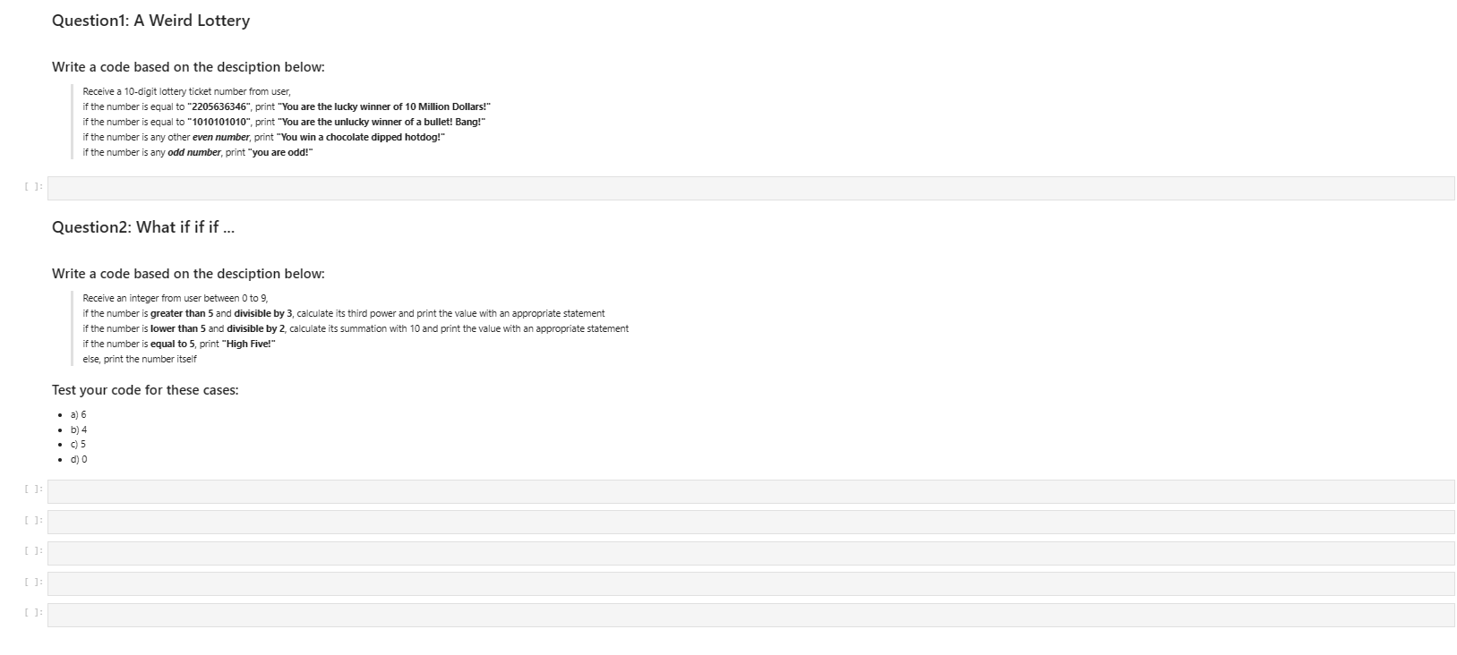 Please write using simple Python code! Question1: A Weird Lottery Write a