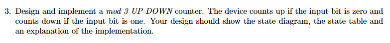 Design and implement a mod 3 UP-DOWN counter. The device counts