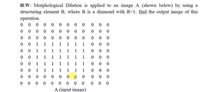 image processing in matlab what is solution ? H.W: Morphological Dilation is
