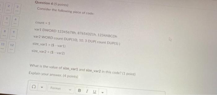  Question 6 (5 points) Consider the following piece of code: 6