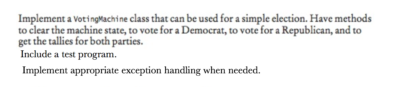 In Java Implement a VotingMachine class that can be used for a