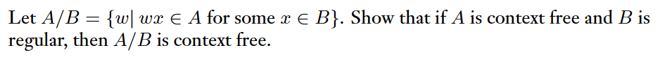  Let A/B = {w | wx elementof A for some x