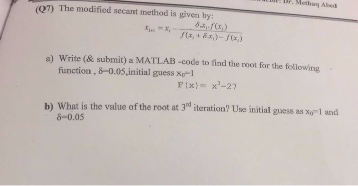  The modified secant method is given by: x_1 + i =