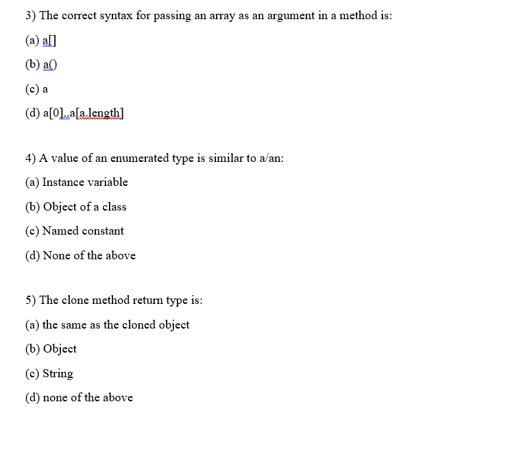 Please help answer the following Java questions: 3) The correct syntax for