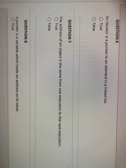  True or false QUESTION 6 An iterator is a pointer to