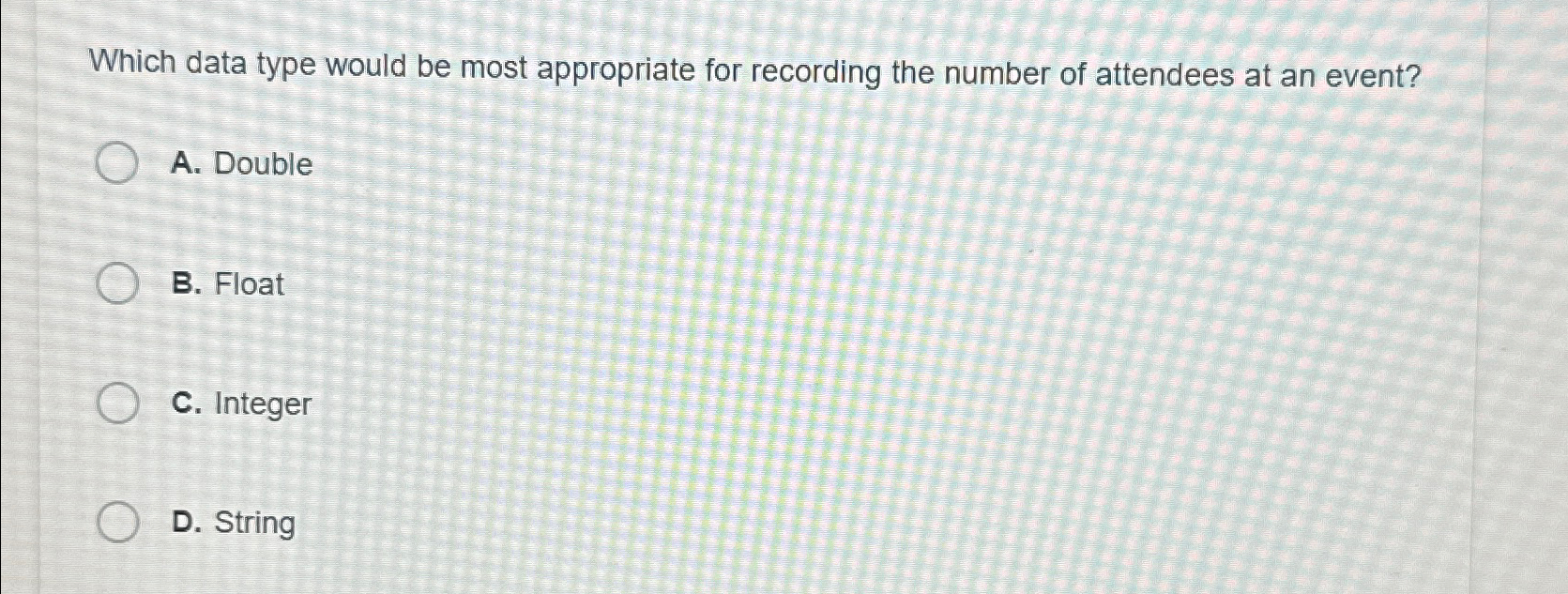  Which data type would be most appropriate for recording the number