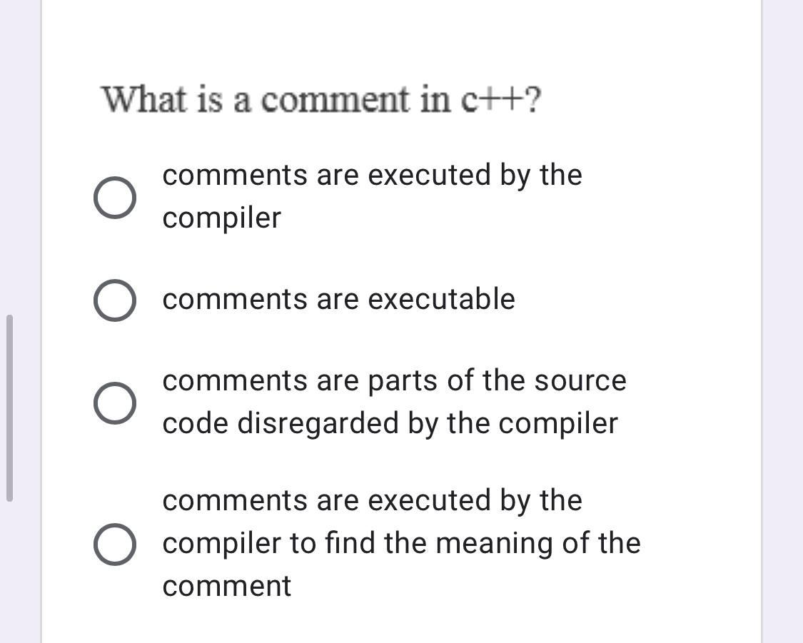 What is a comment in c++? c? O comments are executed