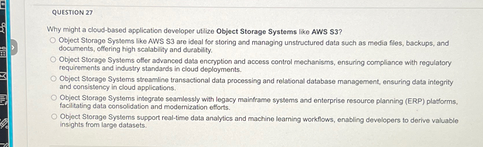  QUESTION 27 Why might a cloud-based application developer utilize Object Storage