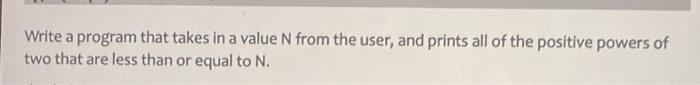  Write a program that takes in a value N from the