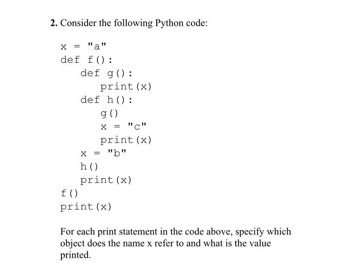  Consider the following Python code: x = "a" def f(): def