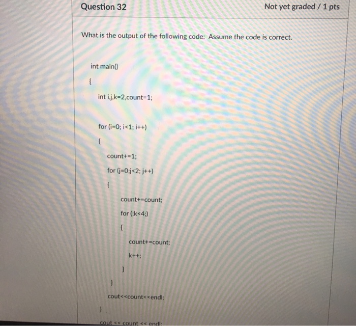  C++ programming question Question 32 Not yet graded/1 pts What is
