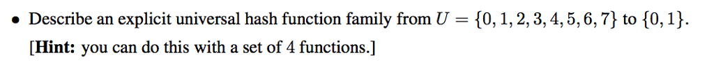  Describe an explicit universal hash function family from U-10, 1, 2,