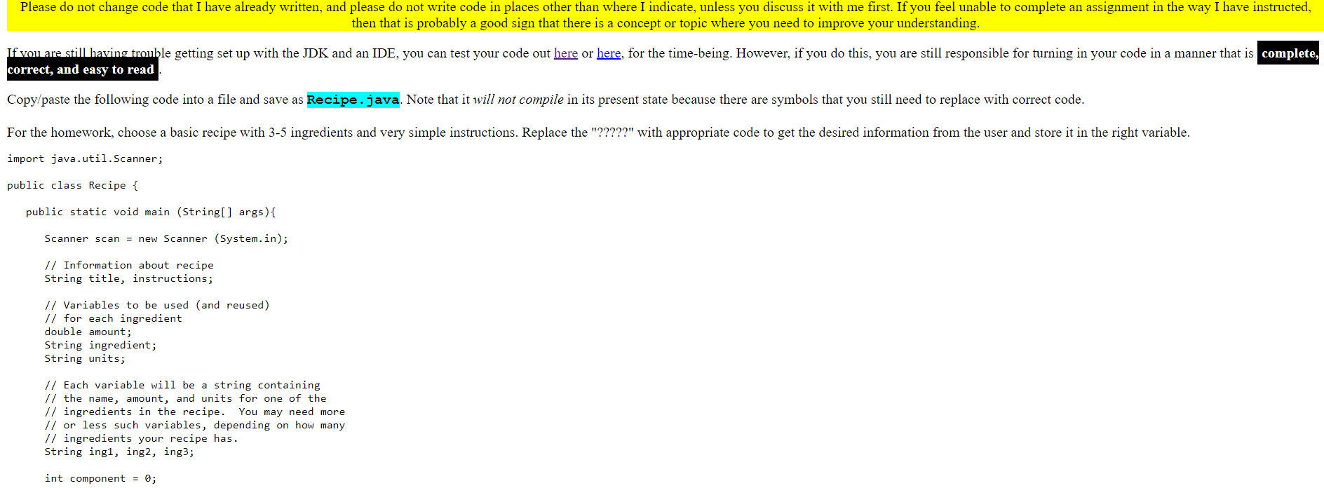 Please do not change code that I have already written, and please