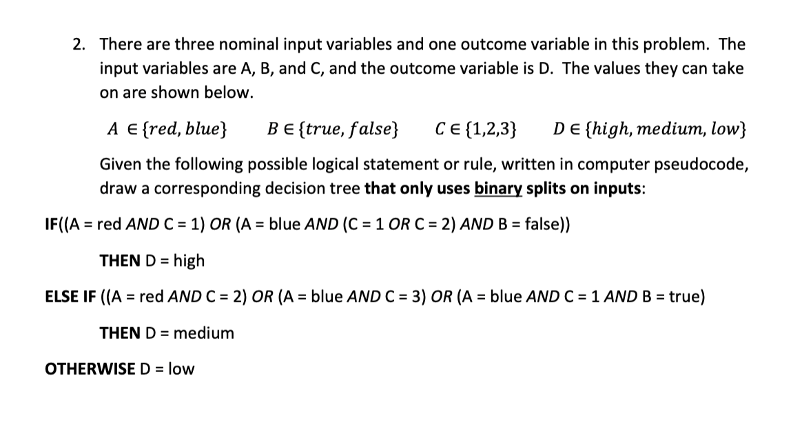  There are three nominal input variables and one outcome variable in