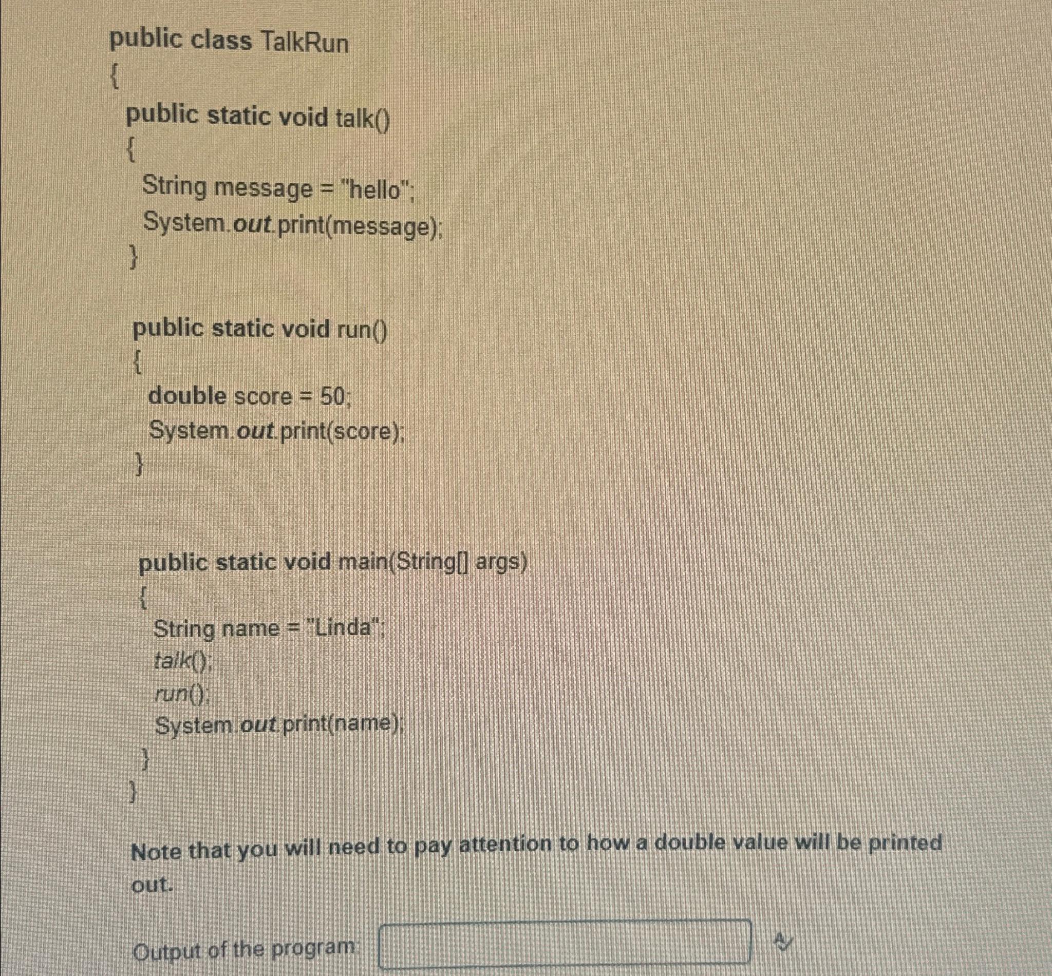  public class TalkRun { public static void talk() { String message