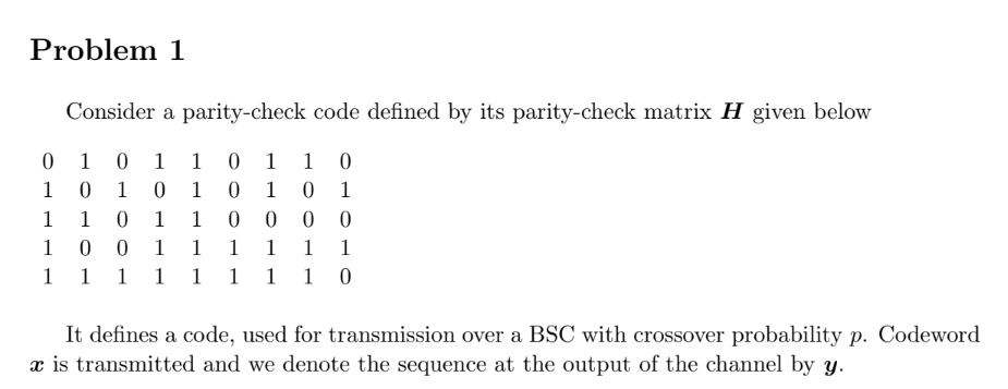  Problem 1 Consider a parity-check code defined by its parity-check matrix