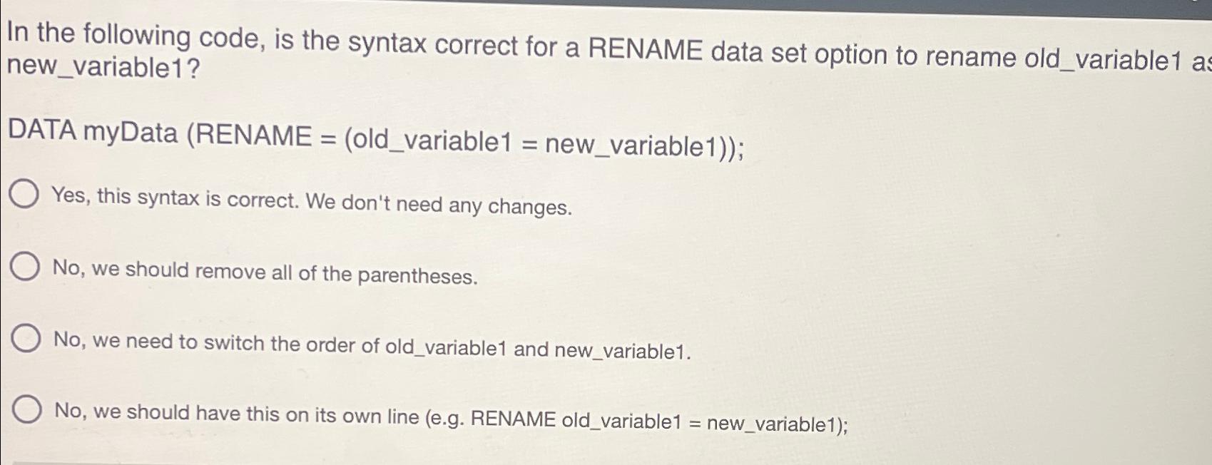  In the following code, is the syntax correct for a RENAME