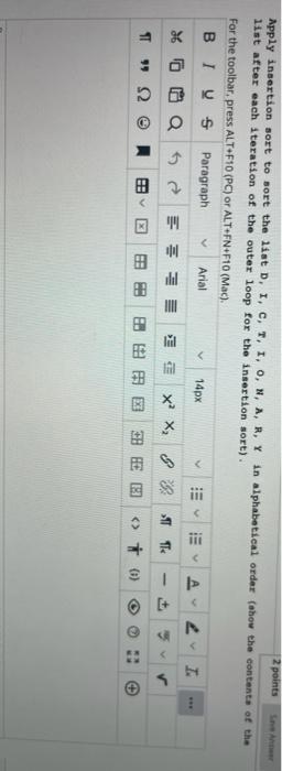  2 points Apply insertion sort to sort the list D, 1,
