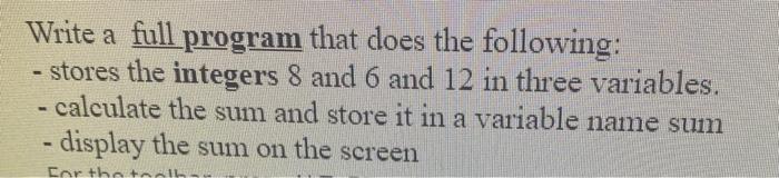  Write a full program that does the following: - stores the