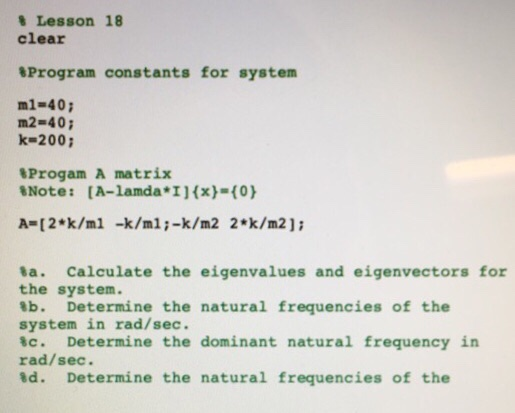 the dominant (largest) eigenvalue QUESTION 2 Enter the dominant (argest) natural frequency