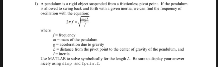  Using MATLAB codes A pendulum is a rigid object suspended from