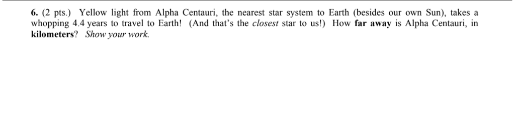 6. (2 pts) Yellow light from Alpha Centauri, the nearest star