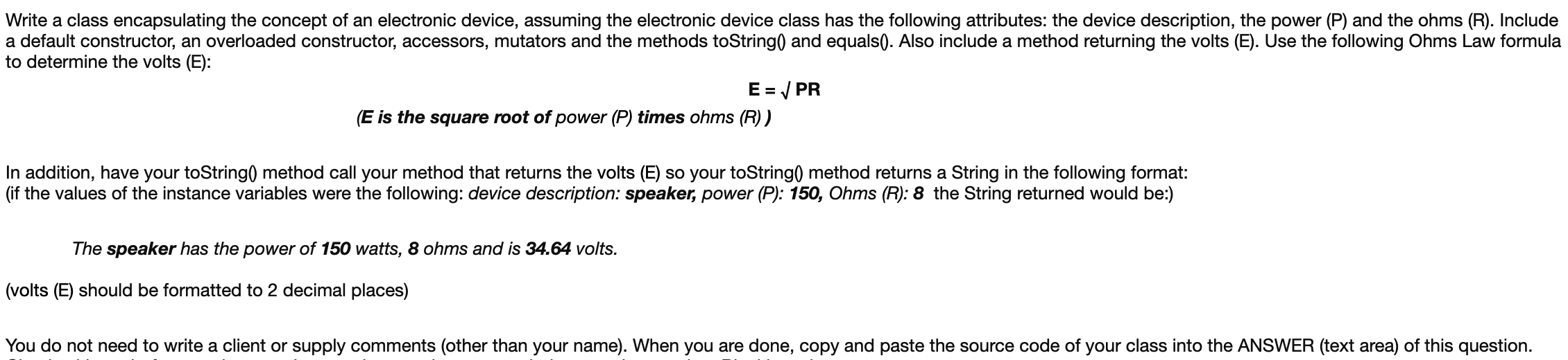 Write a class encapsulating the concept of an electronic device, assuming the