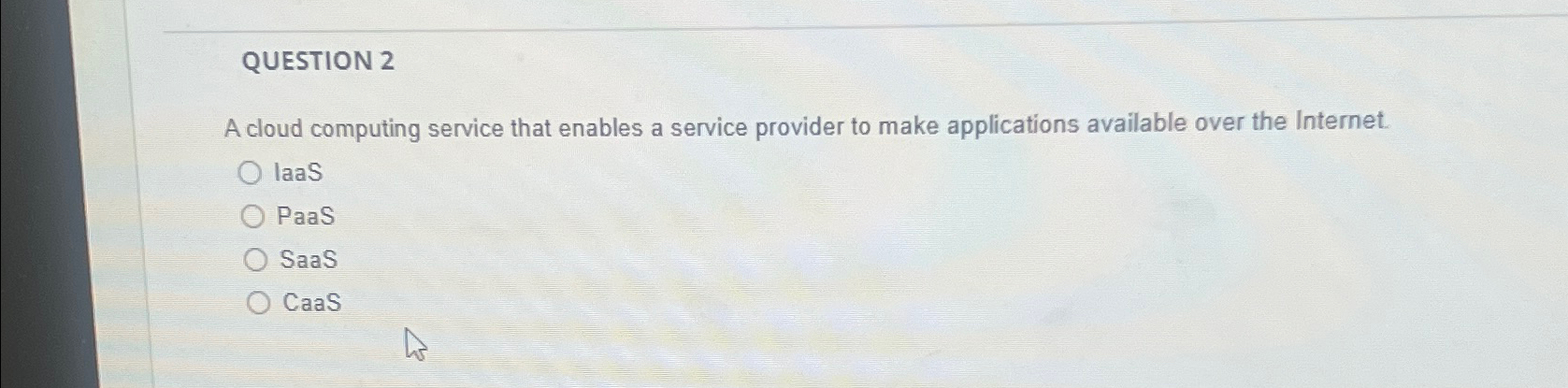  QUESTION 2 A cloud computing service that enables a service provider
