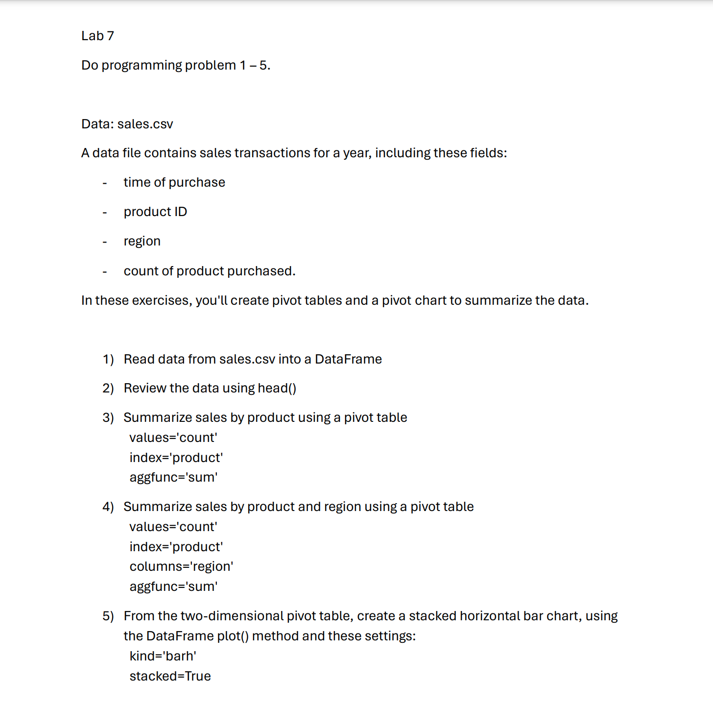  Lab 7 Do programming problem 1-5. Data: sales.csv A data file