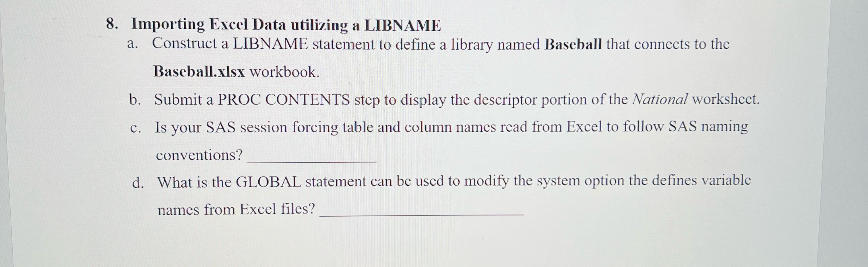  Importing Excel Data utilizing a LIBNAME a. Construct a LIBNAME statement