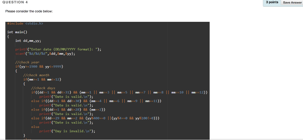  QUESTION 4 3 points Save Answer Please consider the code below:
