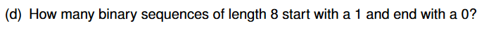 (d) How many binary sequences of length 8 start with a