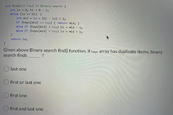  int find(int key) // Binary search int lo = , hi